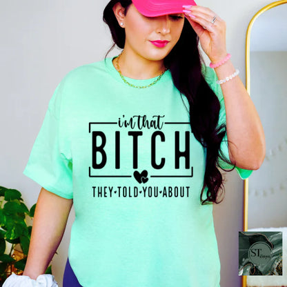 I'm B*tch They Told You About