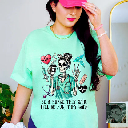 Be A Nurse They Said It'll Be Fun They Said