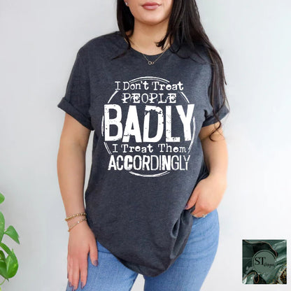 I Don't Treat People Badly