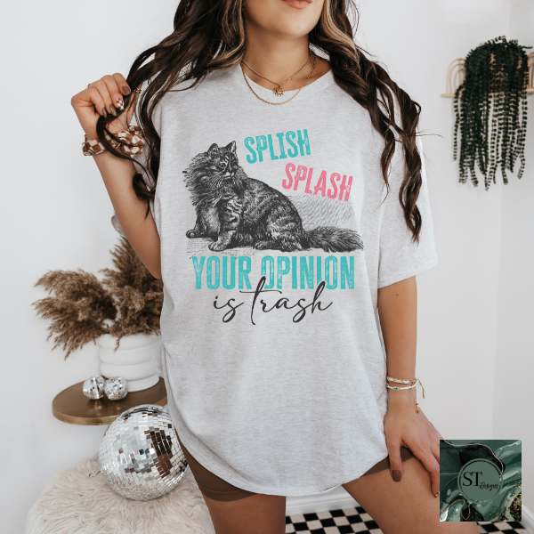 Splish splash your opinion is trash cat T-Shirt