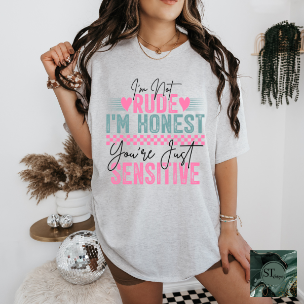 I'm not rude I'm just being honest T-Shirt