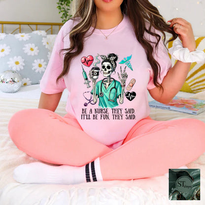 Be A Nurse They Said It'll Be Fun They Said