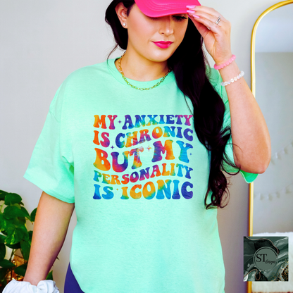 My Anxiety is Chronic But my Personality is Iconic