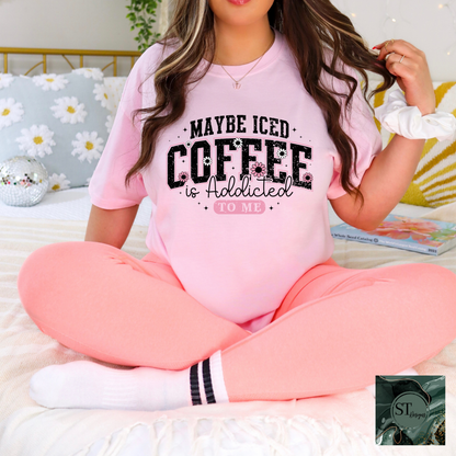 Maybe Iced Coffee Is Addicted To Me