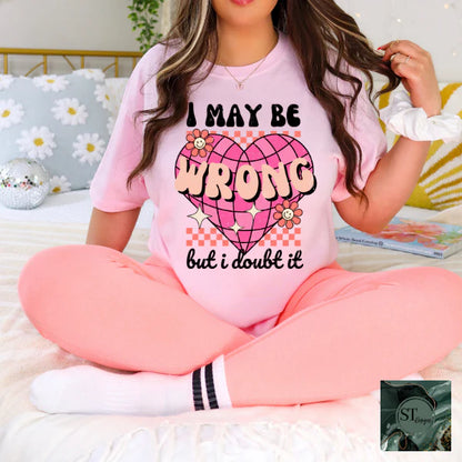 I Maybe Wrong But I Doubt It