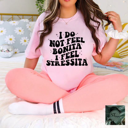 I Do Not Feel Bonita I Feel Stressita