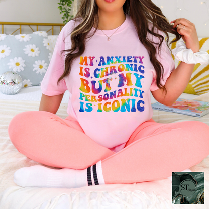 My Anxiety is Chronic But my Personality is Iconic