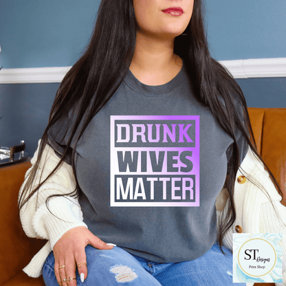 Drunk Wives Matter