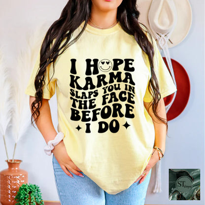 I Hope Karma Slaps You In The Face