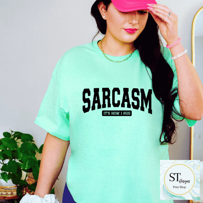 Sarcasm Is How I Hug