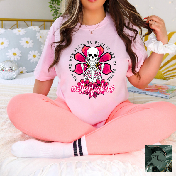 You are not alive to please any of the MF skeleton T-Shirt