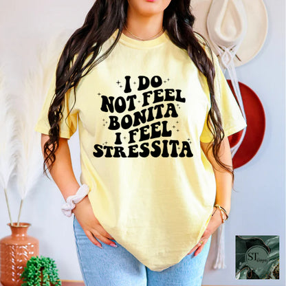 I Do Not Feel Bonita I Feel Stressita