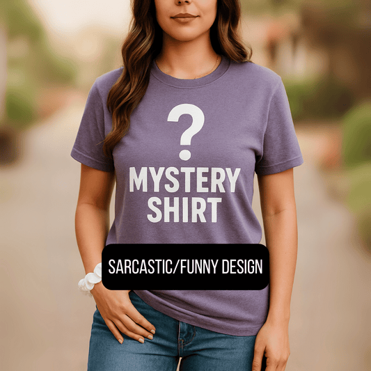 Mystery T-Shirt – Sarcastic/Funny Design