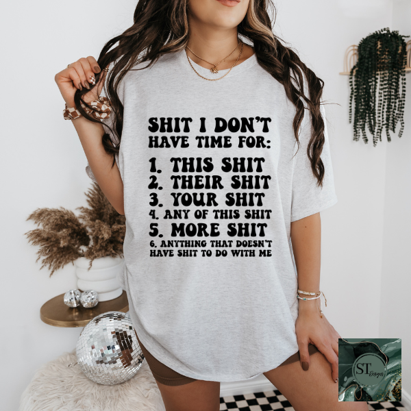 Sh*t I don't have time for T-Shirt