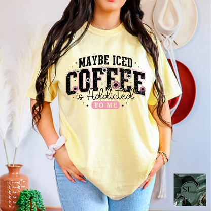 Maybe Iced Coffee Is Addicted To Me