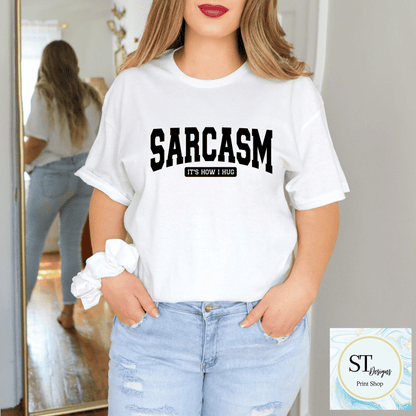 Sarcasm Is How I Hug