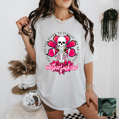 You are not alive to please any of the MF skeleton T-Shirt