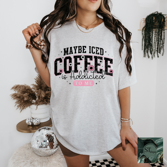 Maybe Iced Coffee Is Addicted To Me