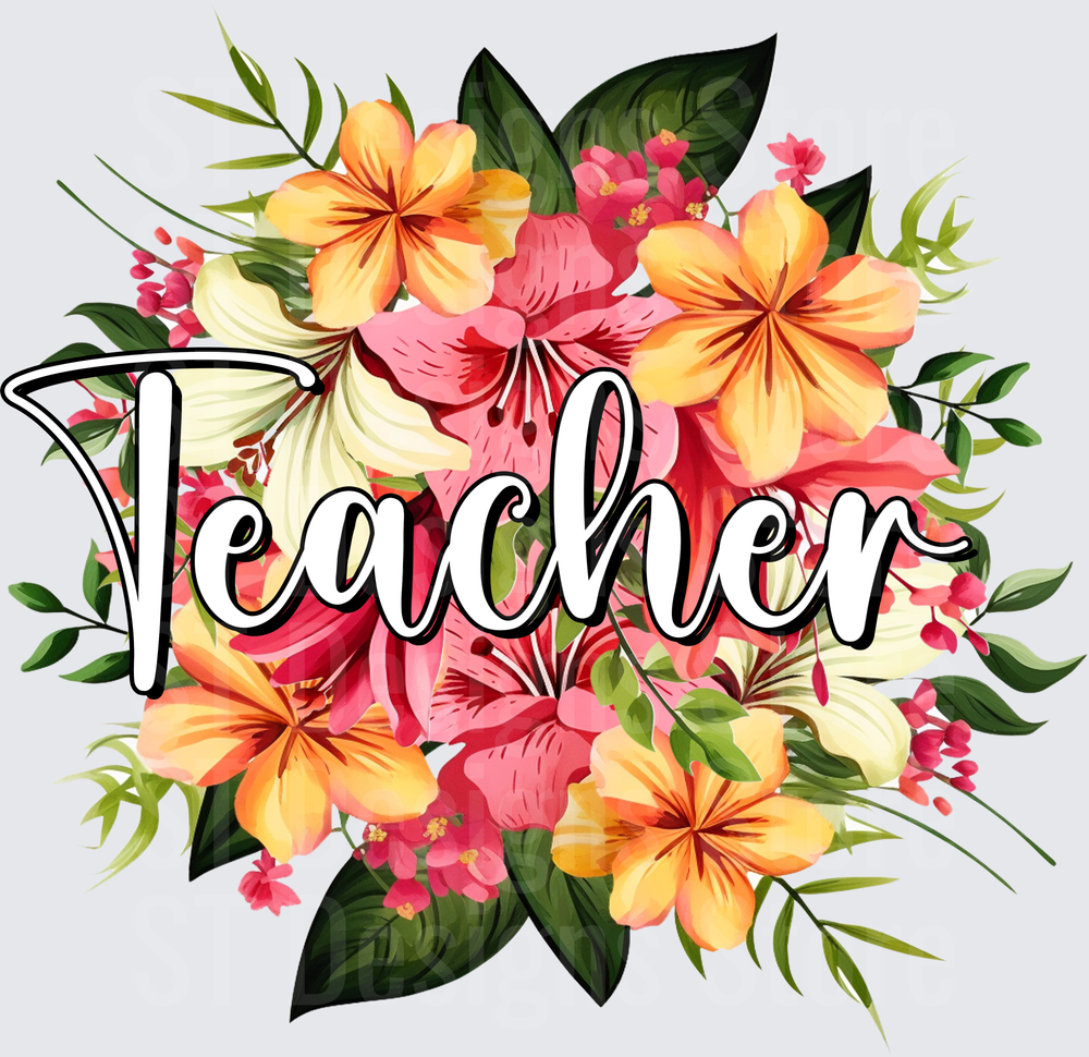 Teacher Tropical Floral Bouquet Script Cursive Text Pink Orange Yellow Flowers Green Leaves DTF Transfer