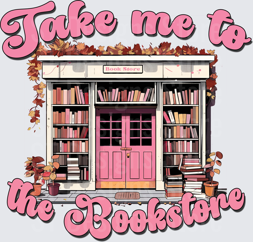 Take Me To The Bookstore Pink Autumn Book Shop Storefront Reading Lover DTF Transfer