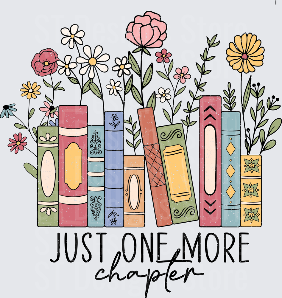 Wildflower Book Stack Just One More Chapter Bookworm Reader Quote DTF Transfer